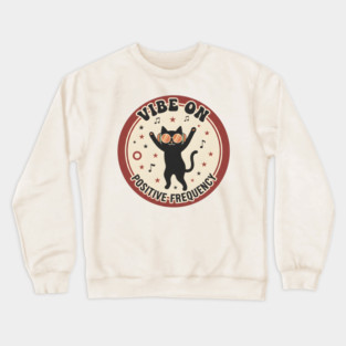 VIBE ON - POSITIVE FREQUENCY Crewneck Sweatshirt