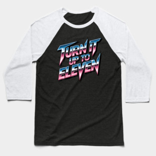 Turn It Up To Eleven Look Baseball T-Shirt