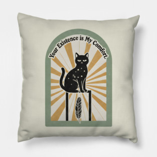 YOUR EXISTENCE IS MY COMFORT. Pillow