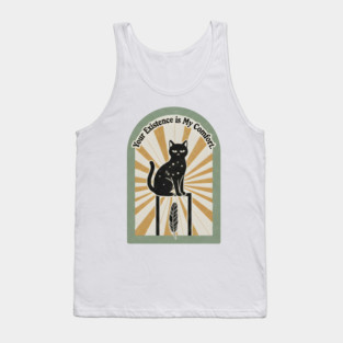 YOUR EXISTENCE IS MY COMFORT. Tank Top