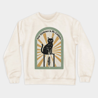 YOUR EXISTENCE IS MY COMFORT. Crewneck Sweatshirt