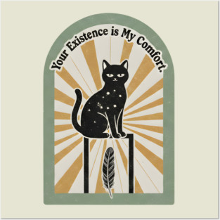 YOUR EXISTENCE IS MY COMFORT. Posters and Art