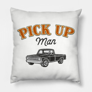 Pick Up Man Cheeky Southern Humor Pillow
