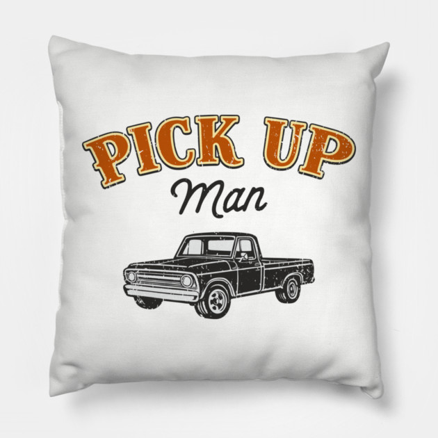 Pick Up Man Cheeky Southern Humor Pillow by Anticorporati