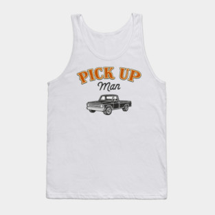 Pick Up Man Cheeky Southern Humor Tank Top