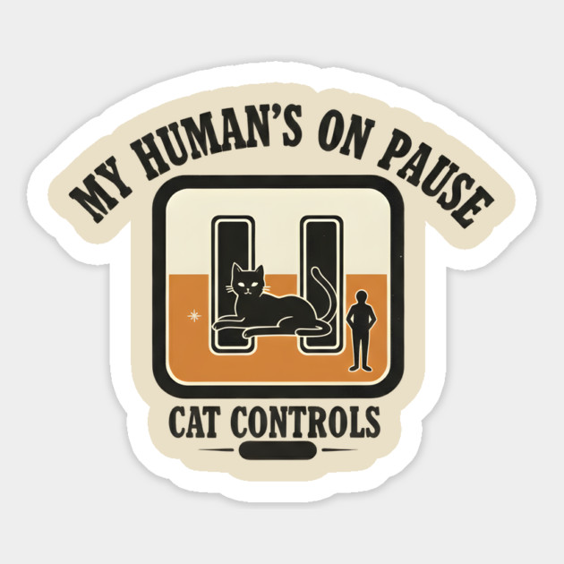 MY HUMAN'S ON PAUSE, CAT CONTROLS Magnet by Cataura