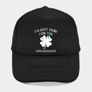 I'm Just Here For The Shenanigans St Patricks Day Hat