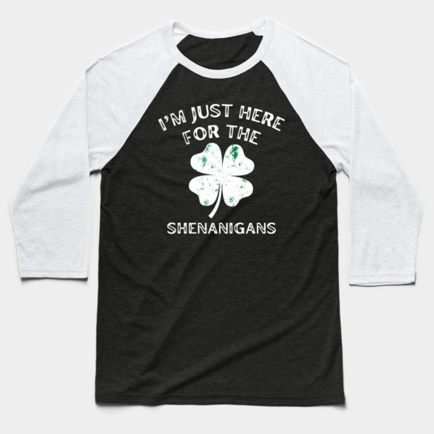 I'm Just Here For The Shenanigans St Patricks Day Baseball T-Shirt by Creatifly Graphic Tees