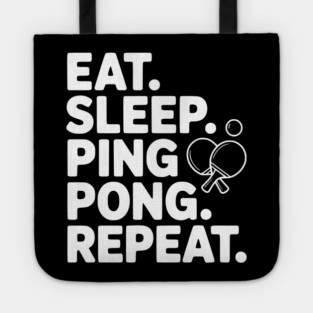 Eat. Sleep. Ping Pong. Repeat. Tote