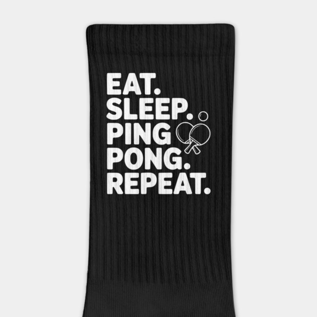 Eat. Sleep. Ping Pong. Repeat. by Frank Ring