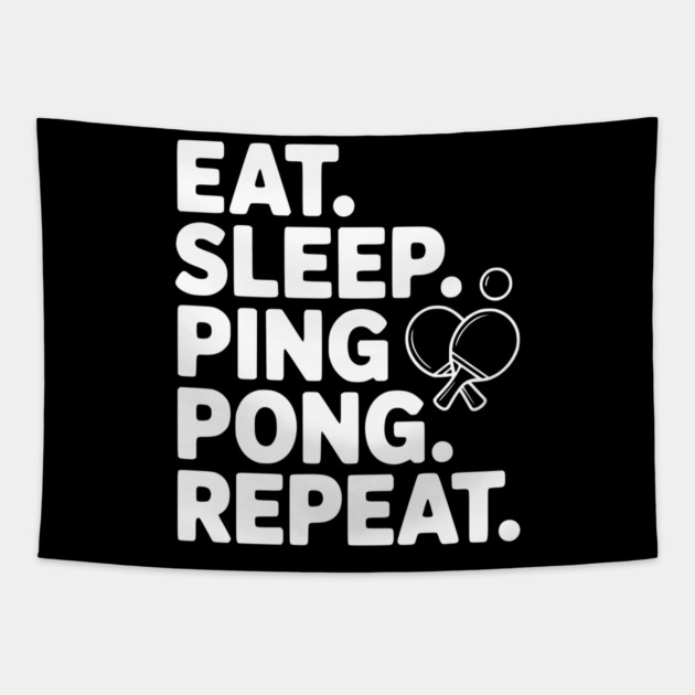 Eat. Sleep. Ping Pong. Repeat. Tapestry by Frank Ring