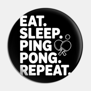 Eat. Sleep. Ping Pong. Repeat. Pin