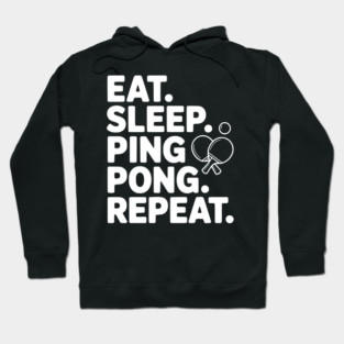Eat. Sleep. Ping Pong. Repeat. Hoodie