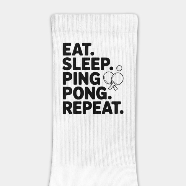 Eat. Sleep. Ping Pong. Repeat. by Frank Ring