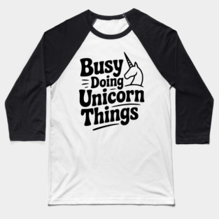 Busy Doing Unicorn Things Baseball T-Shirt