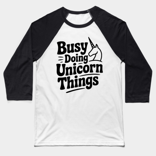 Busy Doing Unicorn Things Baseball T-Shirt by Frank Ring