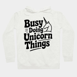 Busy Doing Unicorn Things Hoodie