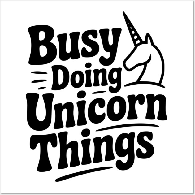 Busy Doing Unicorn Things Wall Art by Frank Ring