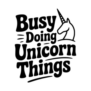 Busy Doing Unicorn Things T-Shirt