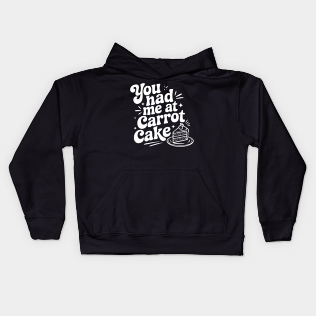 You Had Me at Carrot Cake Kids Hoodie by Frank Ring