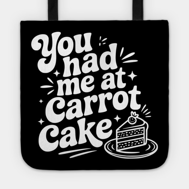 You Had Me at Carrot Cake Tote by Frank Ring