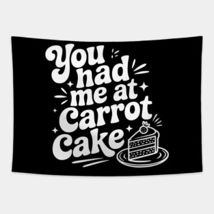 You Had Me at Carrot Cake Tapestry