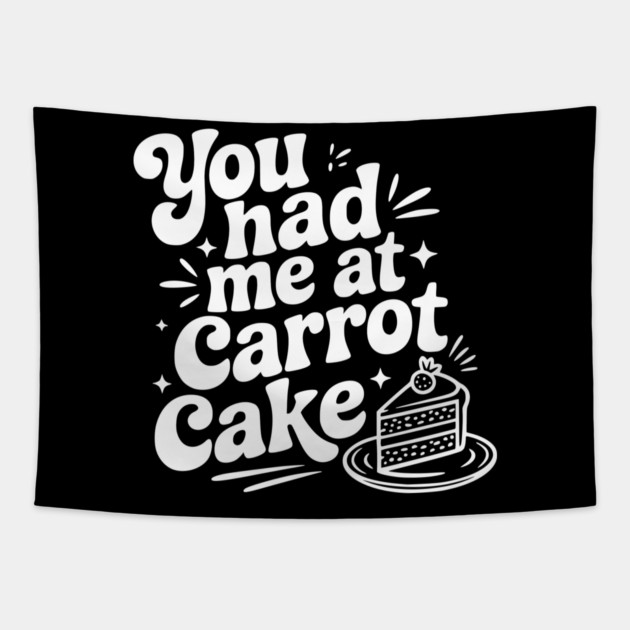 You Had Me at Carrot Cake Tapestry by Frank Ring