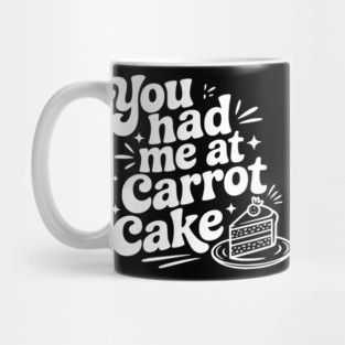 You Had Me at Carrot Cake Mug