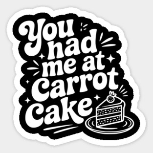 You Had Me at Carrot Cake Sticker