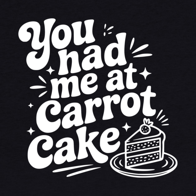 You Had Me at Carrot Cake by Frank Ring