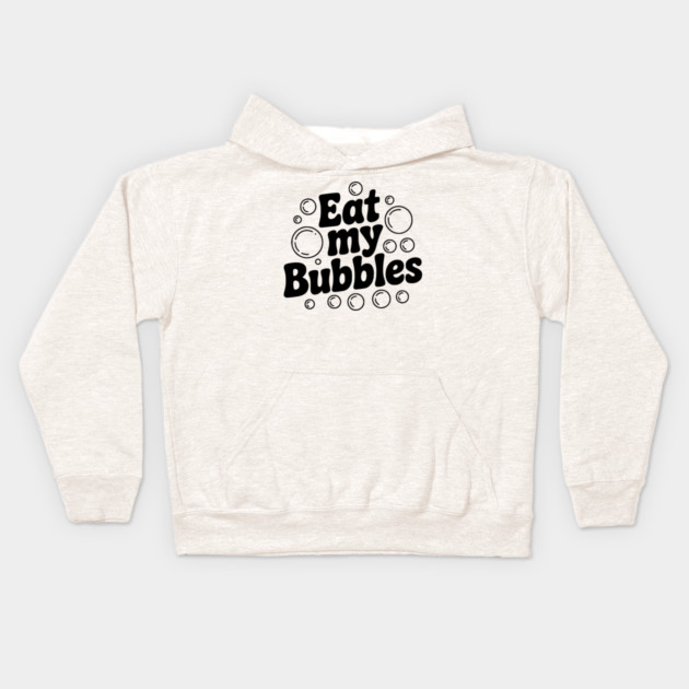 Eat My Bubbles Kids Hoodie by Frank Ring