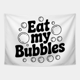 Eat My Bubbles Tapestry