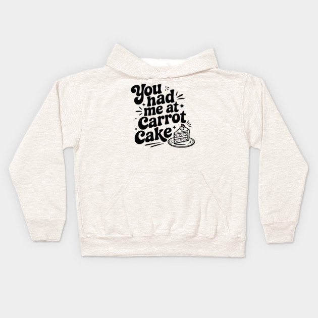 You Had Me at Carrot Cake Kids Hoodie by Frank Ring