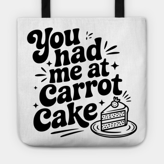 You Had Me at Carrot Cake Tote by Frank Ring