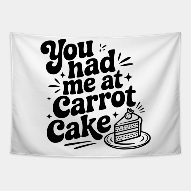 You Had Me at Carrot Cake Tapestry by Frank Ring