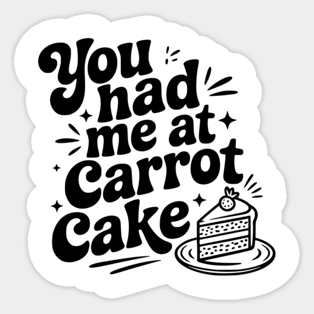 You Had Me at Carrot Cake Sticker by Frank Ring