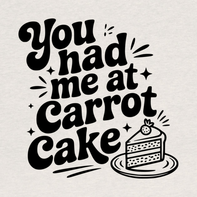 You Had Me at Carrot Cake by Frank Ring