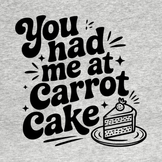 You Had Me at Carrot Cake by Frank Ring