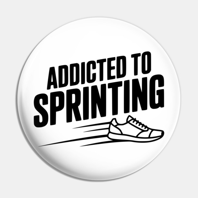 Addicted to Sprinting Pin by Frank Ring