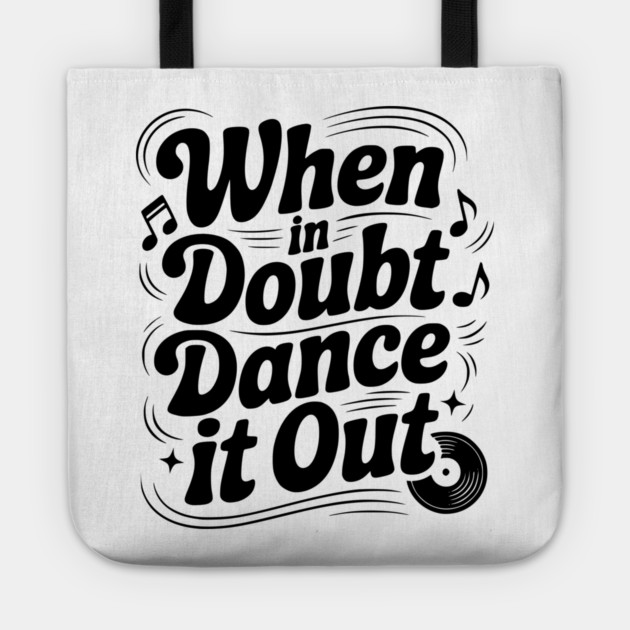 When In Doubt Dance It Out Tote by Frank Ring