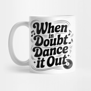 When In Doubt Dance It Out Mug