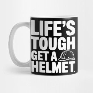 Life's Tough Get a Helmet Mug