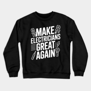 Make Electricians Great Again Crewneck Sweatshirt