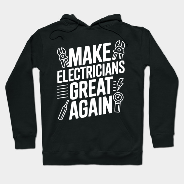 Make Electricians Great Again Hoodie by Frank Ring