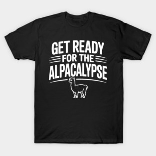 Get Ready for the Alpacalypse T-Shirt