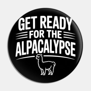Get Ready for the Alpacalypse Pin