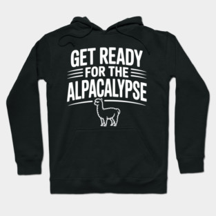 Get Ready for the Alpacalypse Hoodie