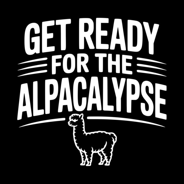 Get Ready for the Alpacalypse by Frank Ring