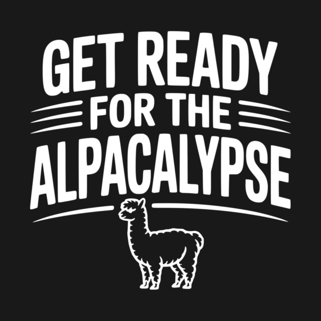 Get Ready for the Alpacalypse by Frank Ring
