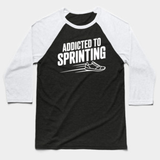 Addicted to Sprinting Baseball T-Shirt